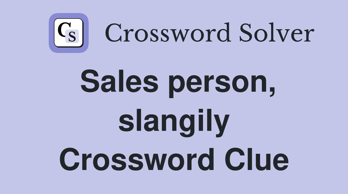 Sales person, slangily Crossword Clue