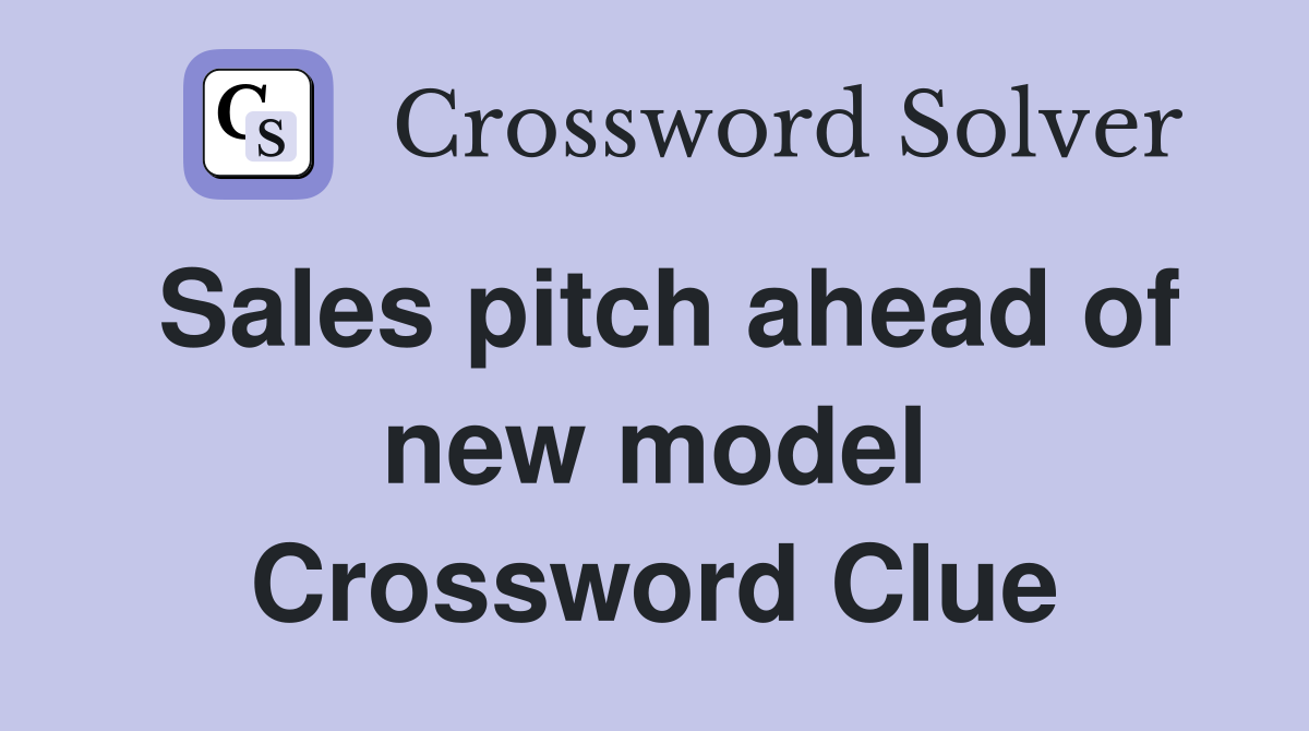 Sales pitch ahead of new model Crossword Clue