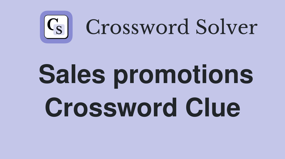 Sales promotions Crossword Clue