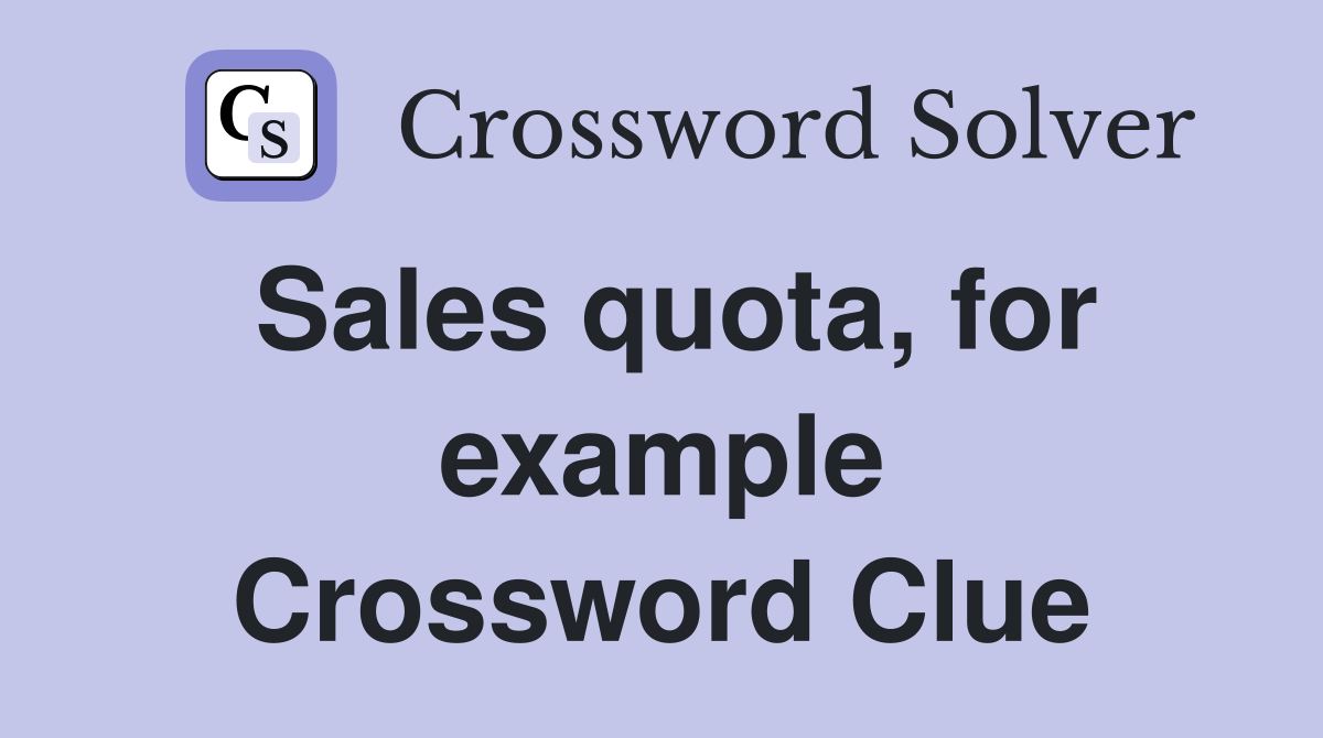 Sales quota, for example Crossword Clue