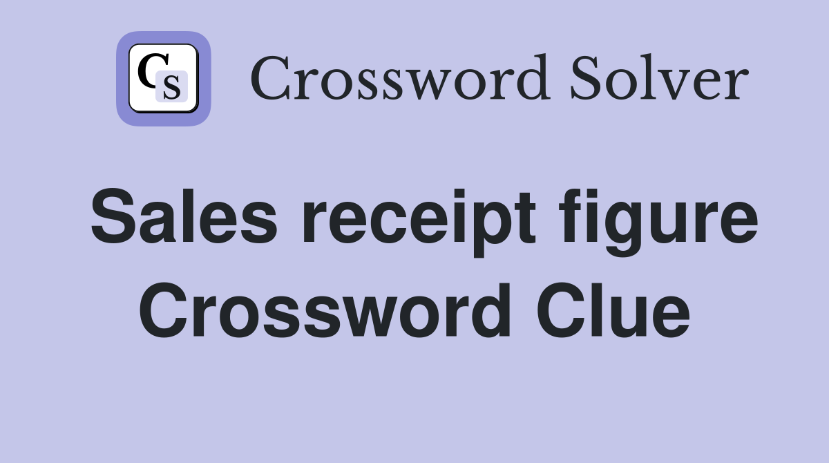 Sales receipt figure Crossword Clue