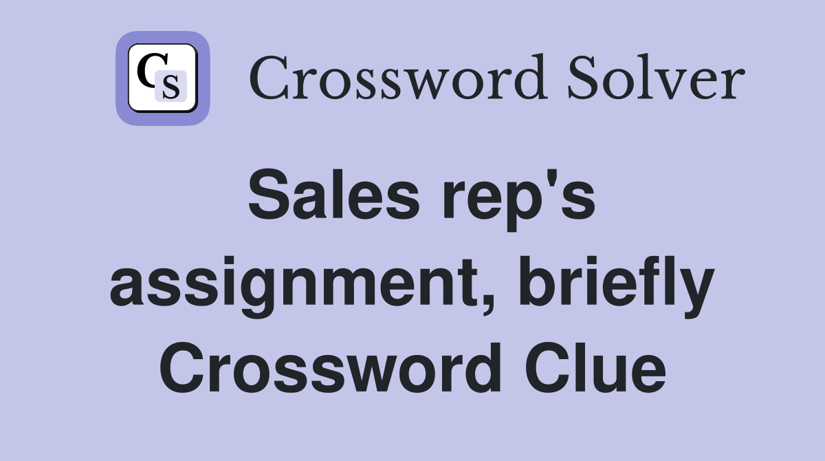 Sales rep's assignment, briefly Crossword Clue