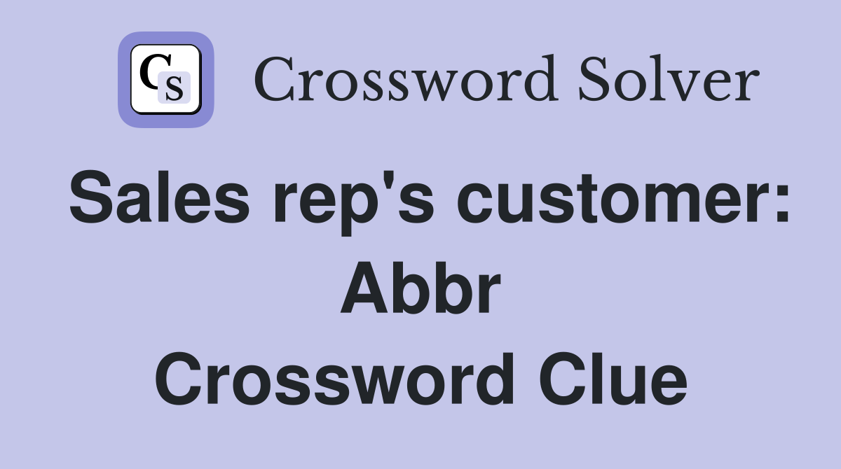 Sales rep's customer: Abbr Crossword Clue
