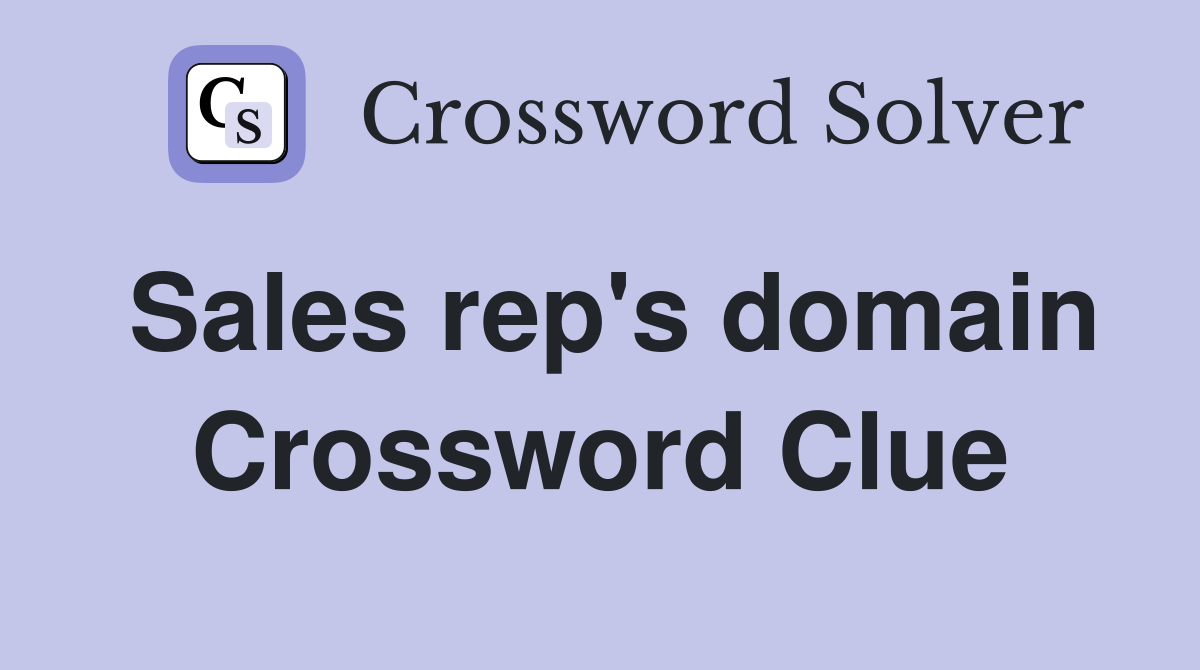 Sales rep's domain Crossword Clue