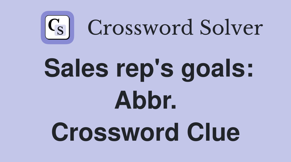 Sales rep's goals: Abbr. Crossword Clue