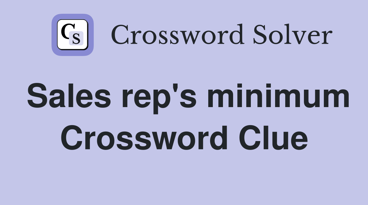 Sales rep's minimum Crossword Clue