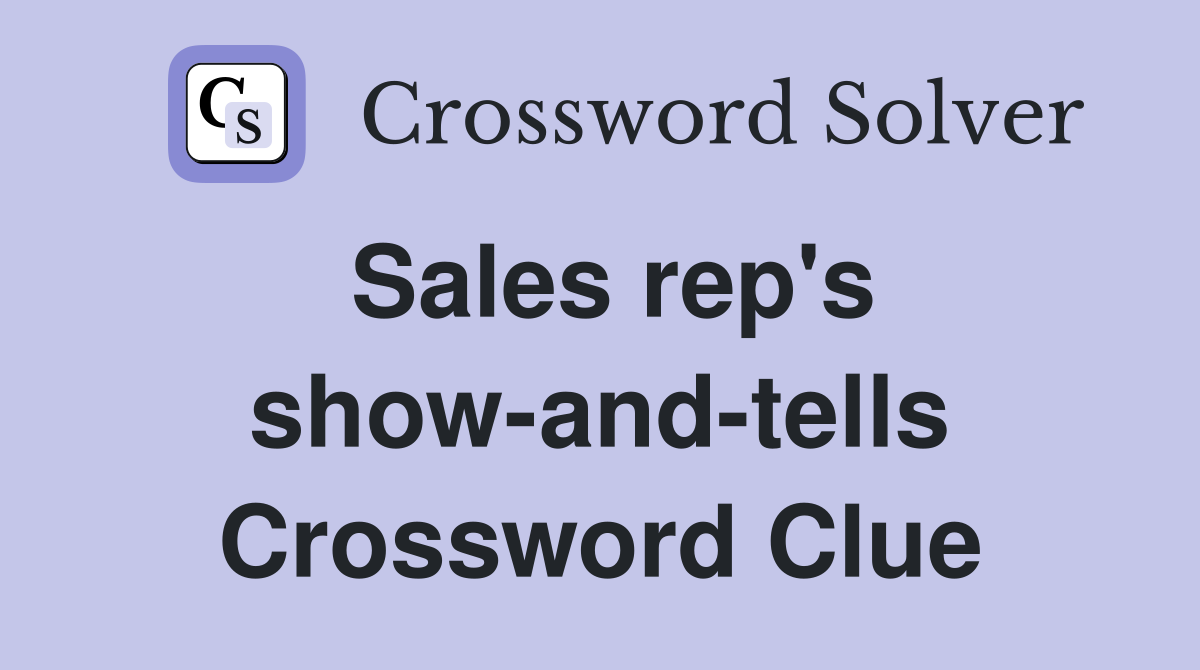 Sales rep's show-and-tells Crossword Clue