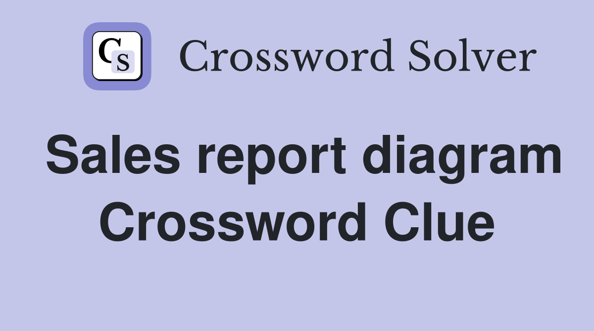Sales report diagram Crossword Clue