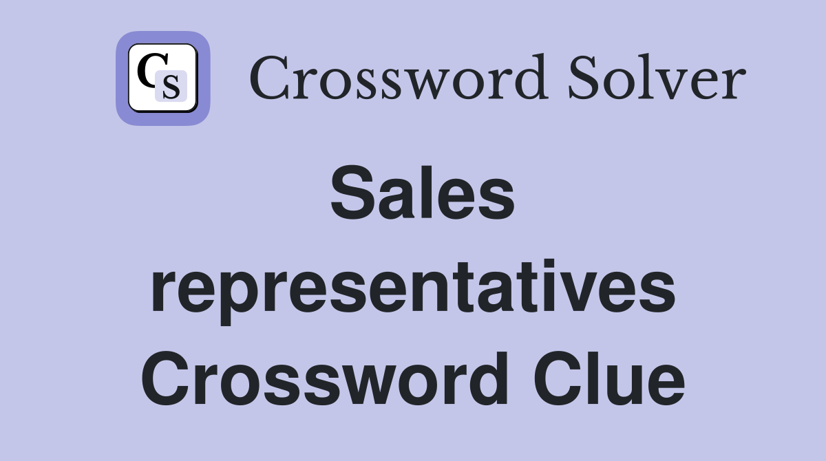 Sales representatives Crossword Clue