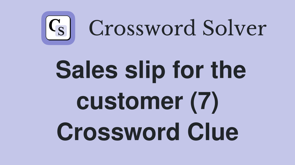 Sales slip for the customer (7) Crossword Clue