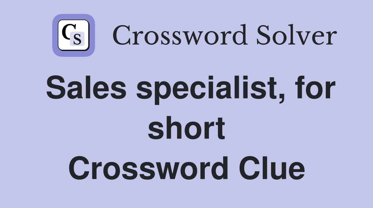 Sales specialist, for short Crossword Clue