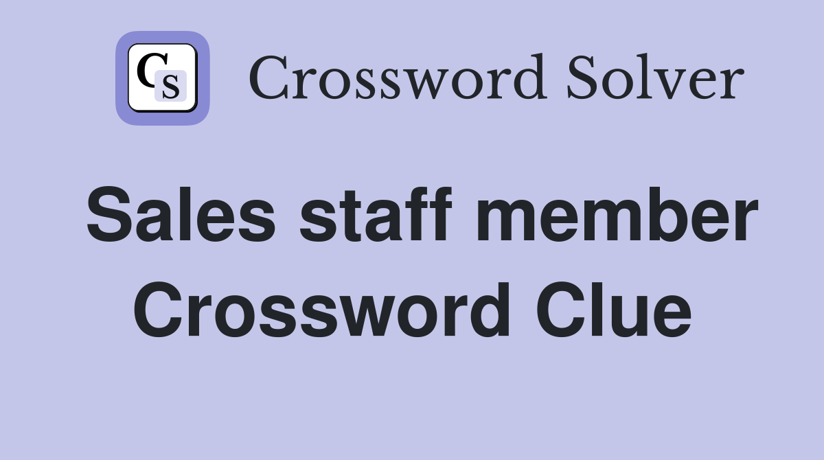 Sales staff member Crossword Clue