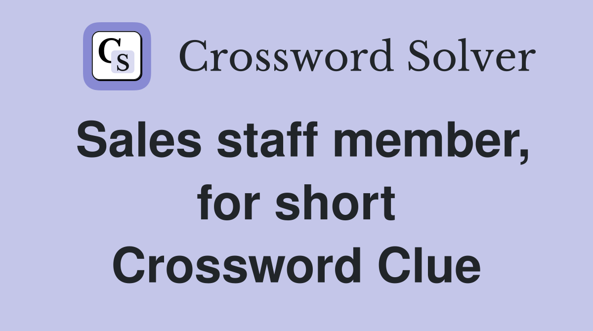 Sales staff member, for short Crossword Clue