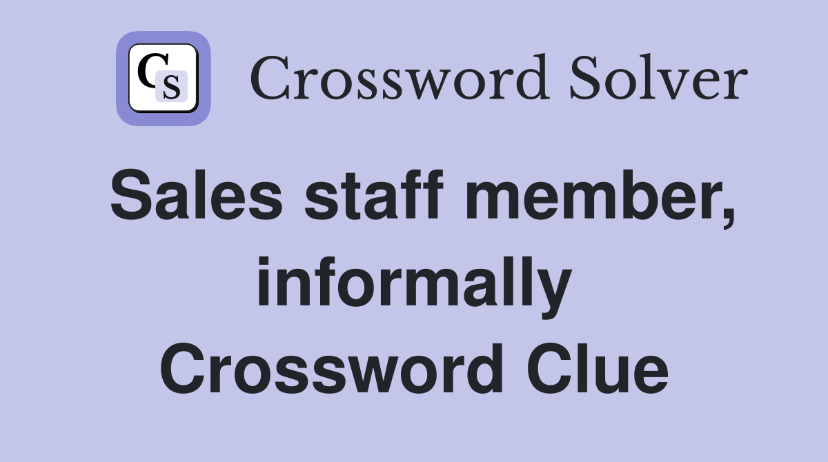Sales staff member, informally Crossword Clue