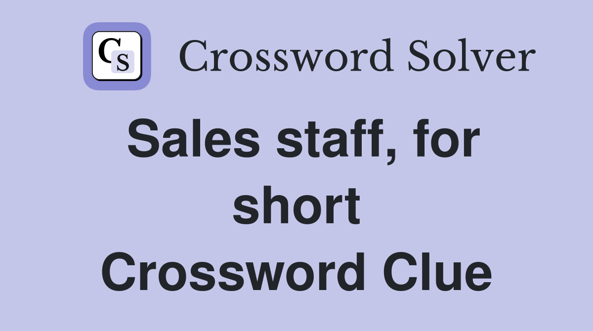 Sales staff, for short Crossword Clue