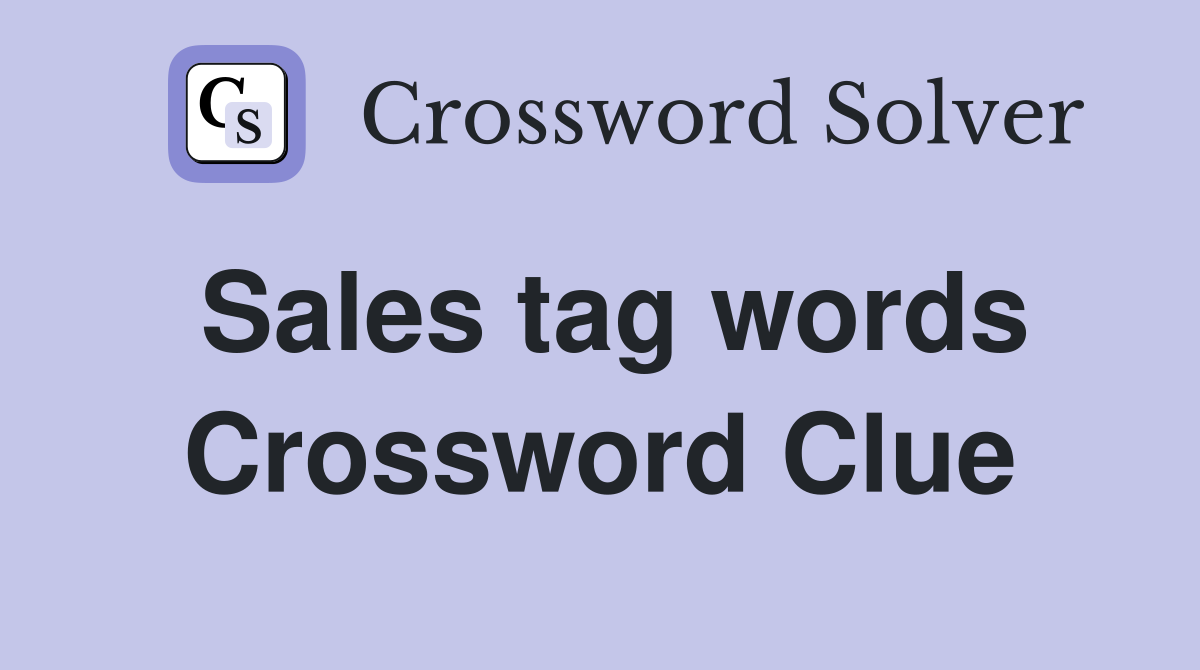 Sales tag words Crossword Clue
