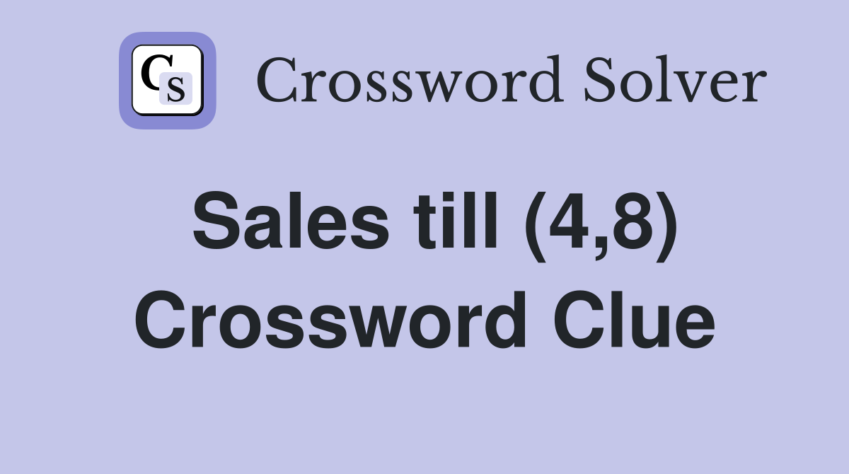 Sales till (4,8) Crossword Clue
