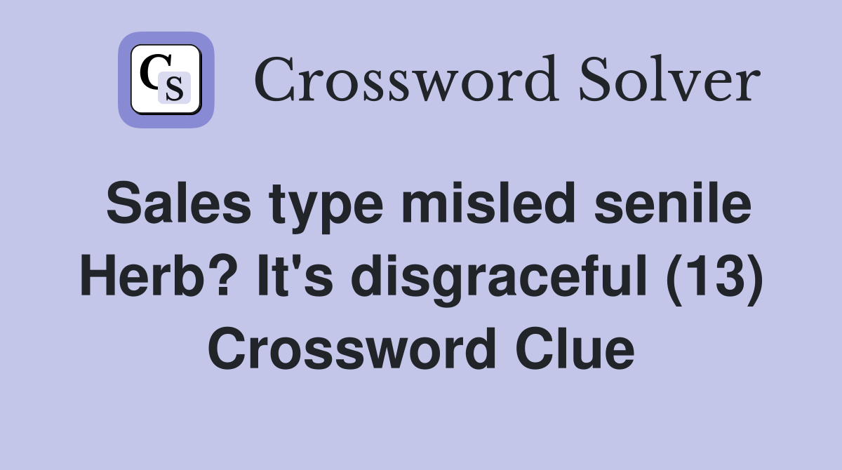 Sales type misled senile Herb? It's disgraceful (13) Crossword Clue