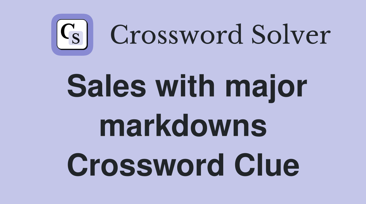 Sales with major markdowns Crossword Clue