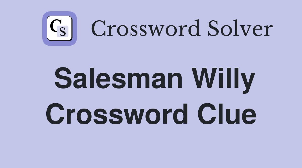 Salesman Willy Crossword Clue
