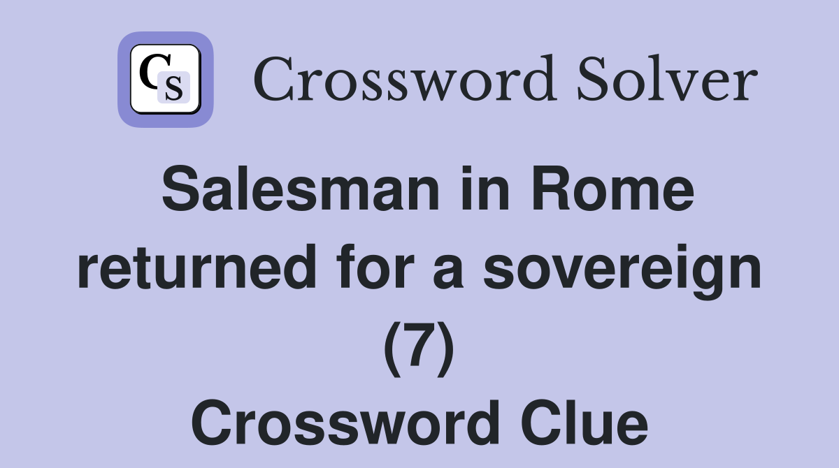 Salesman in Rome returned for a sovereign (7) Crossword Clue