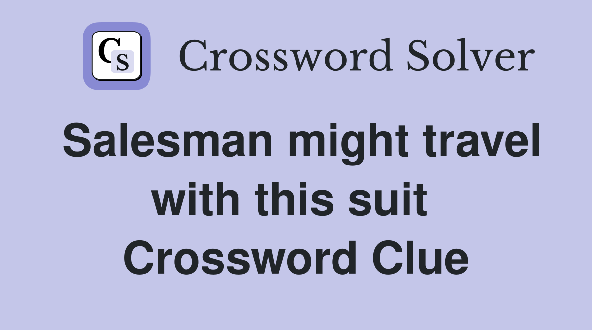 Salesman might travel with this suit  Crossword Clue