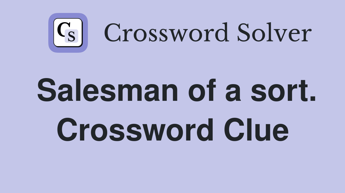 Salesman of a sort. Crossword Clue