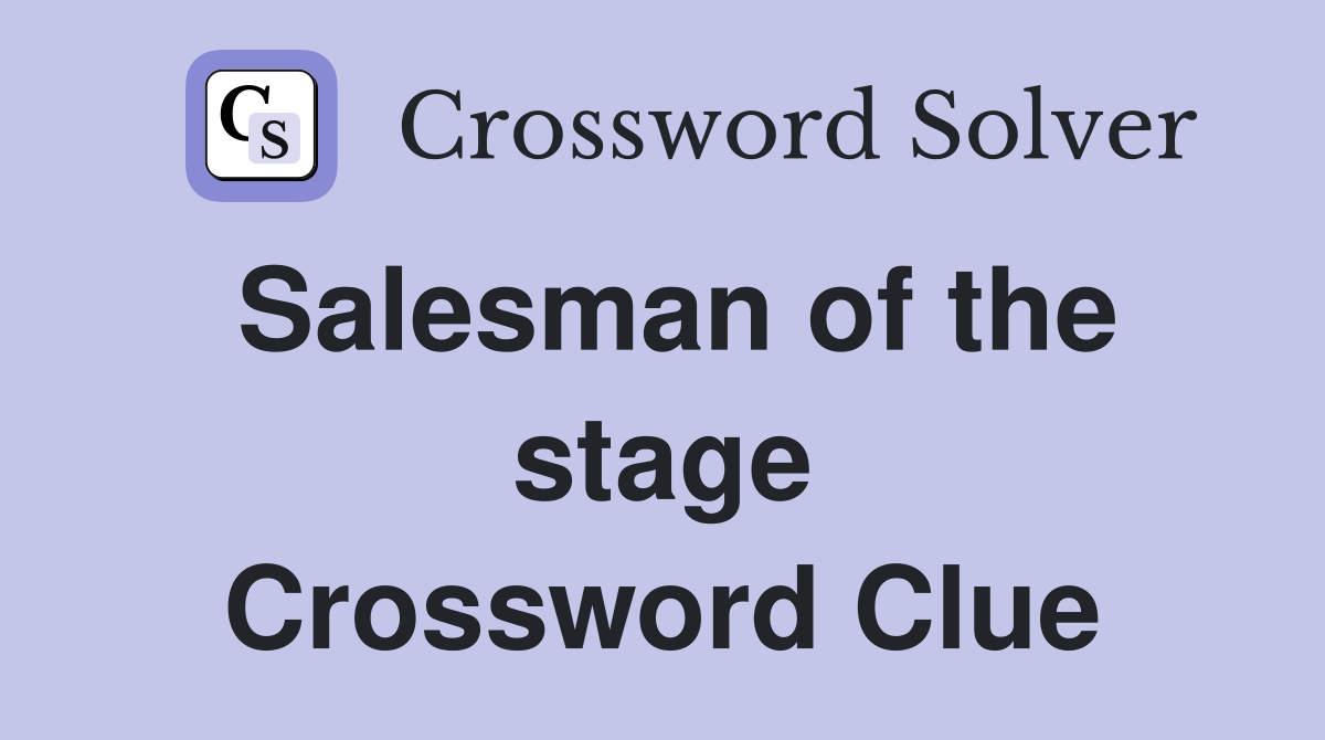 Salesman of the stage Crossword Clue