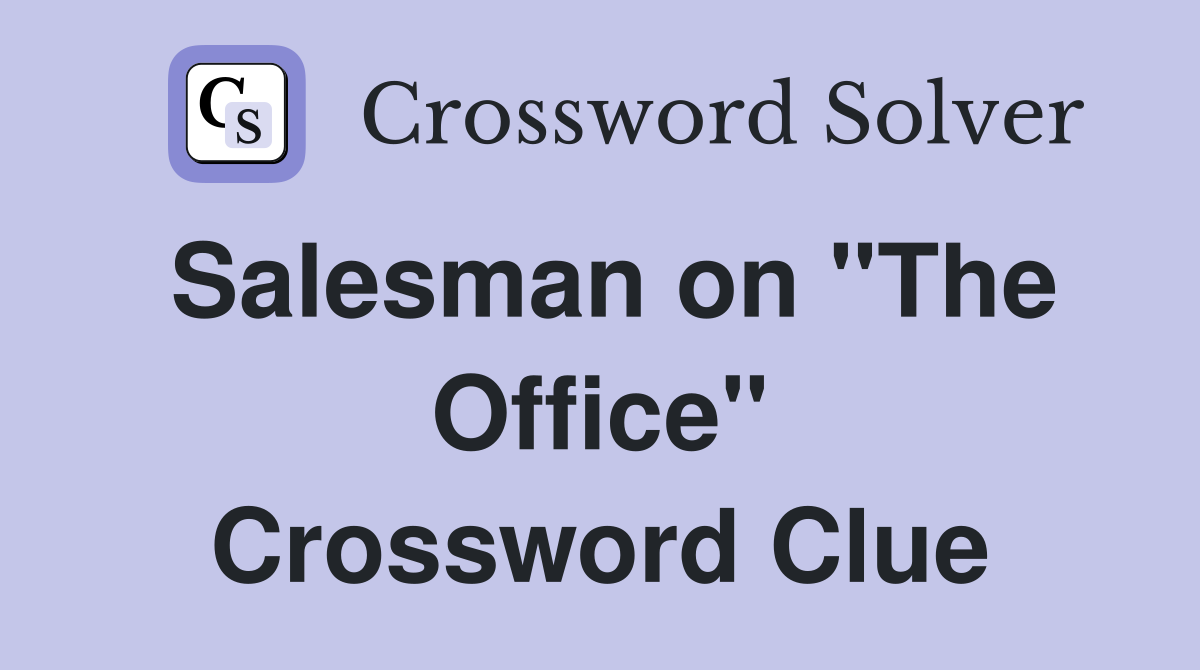 Salesman on "The Office" Crossword Clue