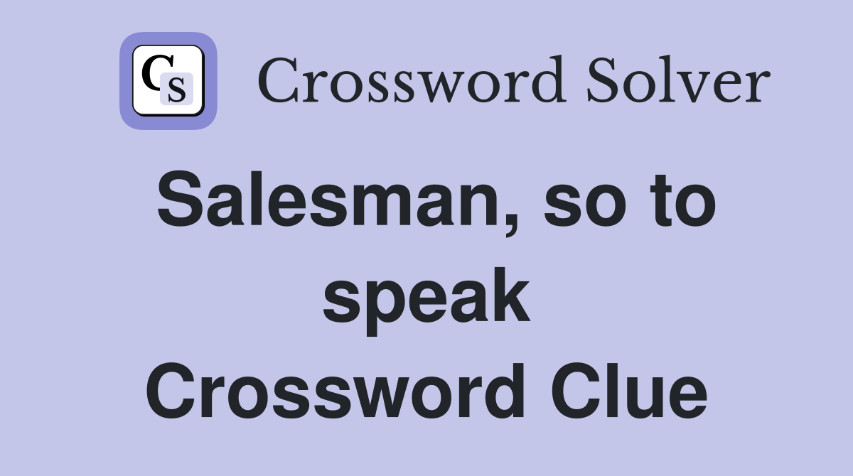 Salesman, so to speak Crossword Clue