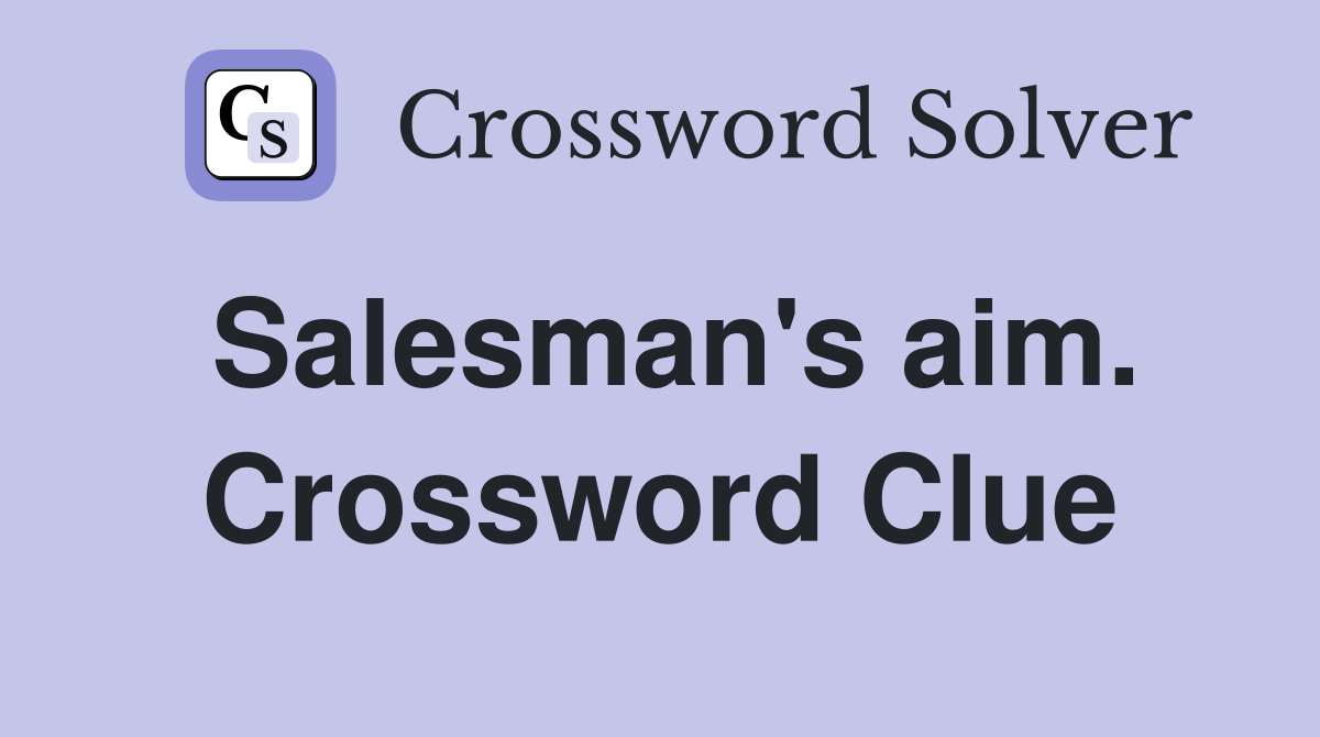 Salesman's aim. Crossword Clue