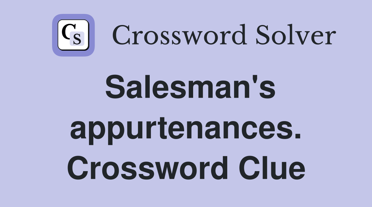 Salesman's appurtenances. Crossword Clue