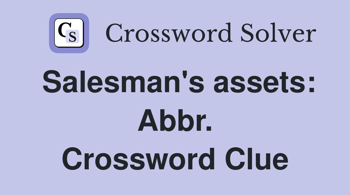 Salesman's assets: Abbr. Crossword Clue