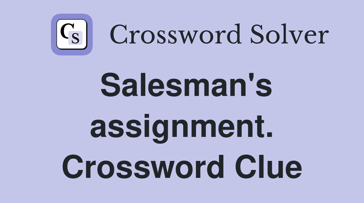 Salesman's assignment. Crossword Clue