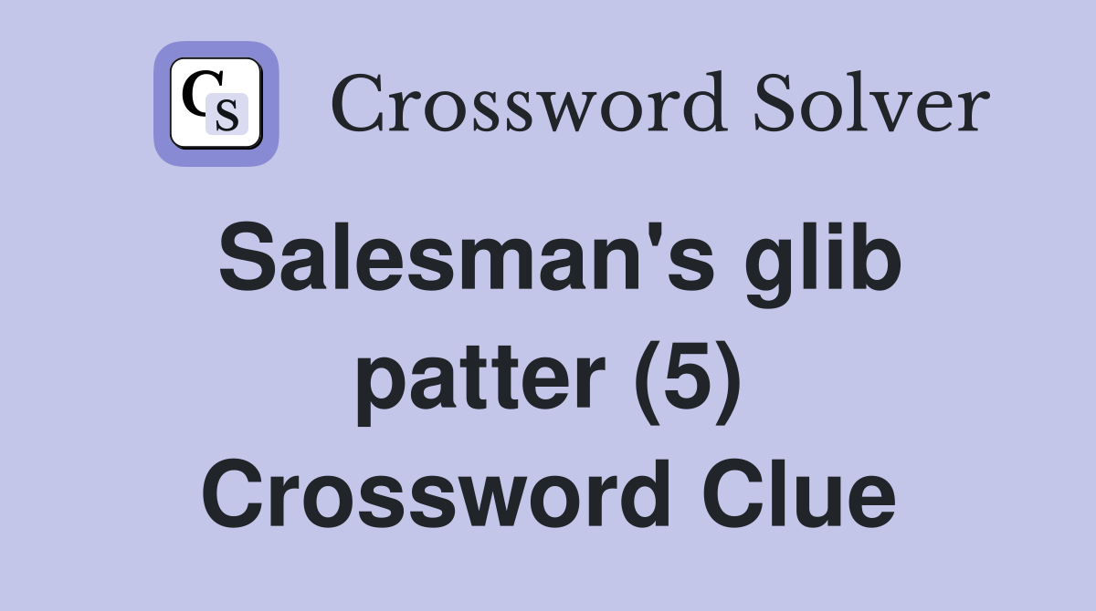 Salesman's glib patter (5) Crossword Clue
