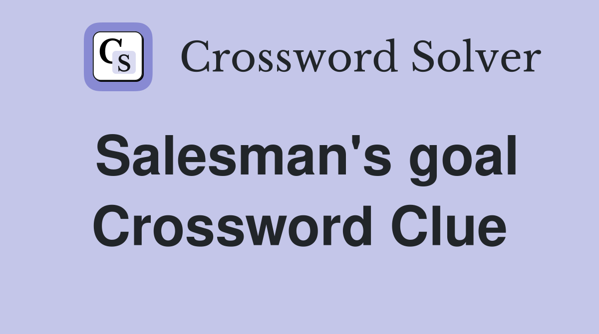 Salesman's goal Crossword Clue