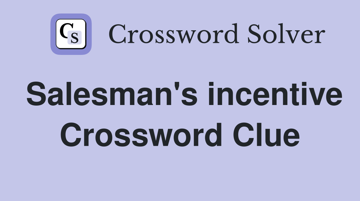 Salesman's incentive Crossword Clue