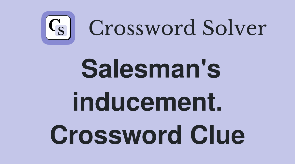 Salesman's inducement. Crossword Clue