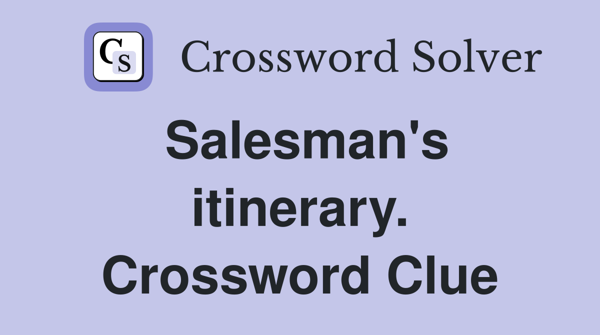 Salesman's itinerary. Crossword Clue