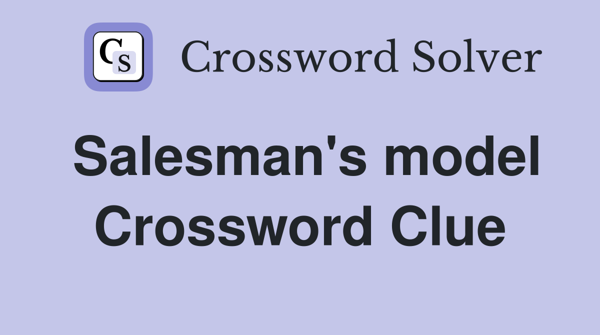 Salesman's model Crossword Clue