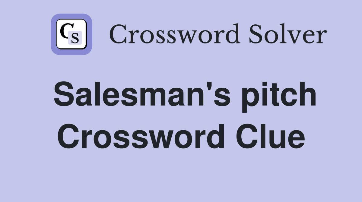 Salesman's pitch Crossword Clue