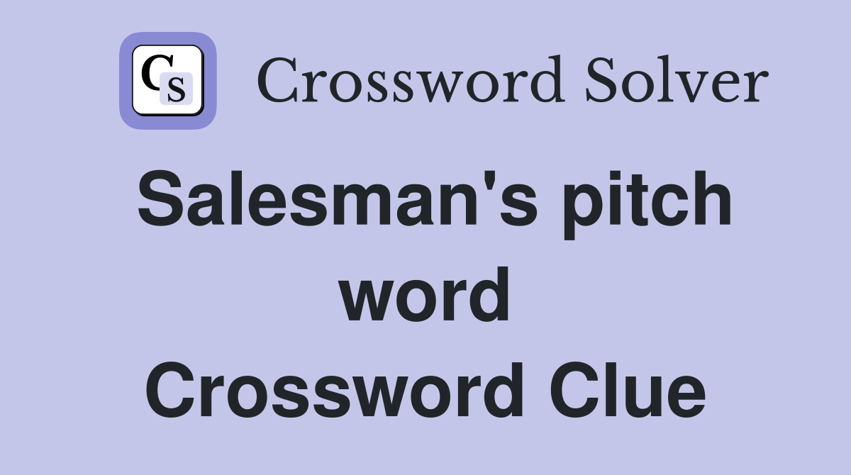 Salesman's pitch word Crossword Clue