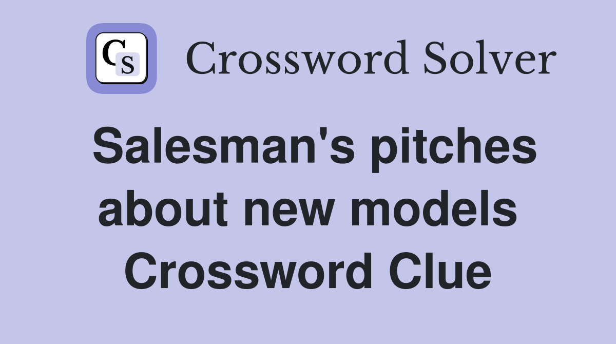 Salesman's pitches about new models Crossword Clue