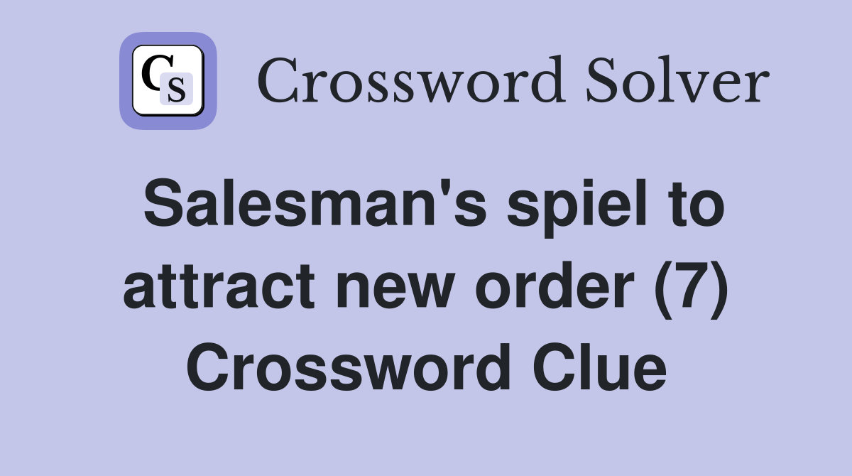 Salesman's spiel to attract new order (7) Crossword Clue