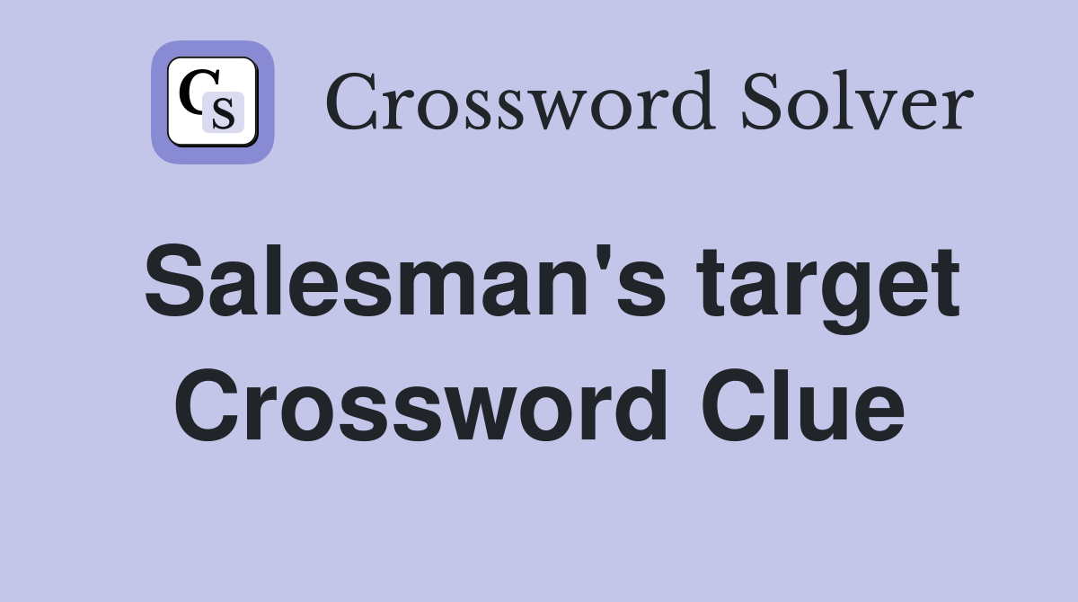 Salesman's target Crossword Clue
