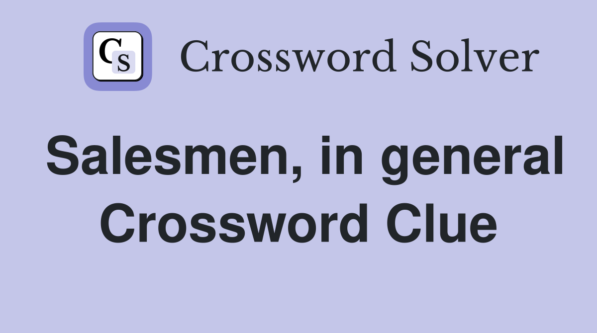 Salesmen, in general Crossword Clue
