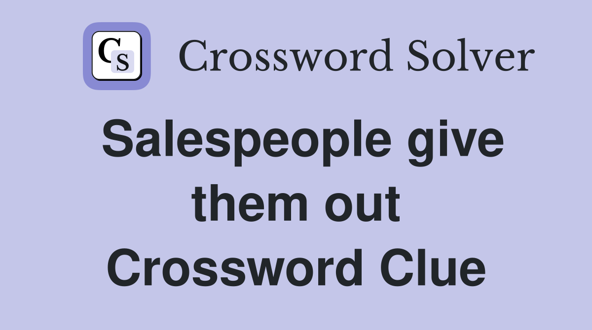 Salespeople give them out Crossword Clue