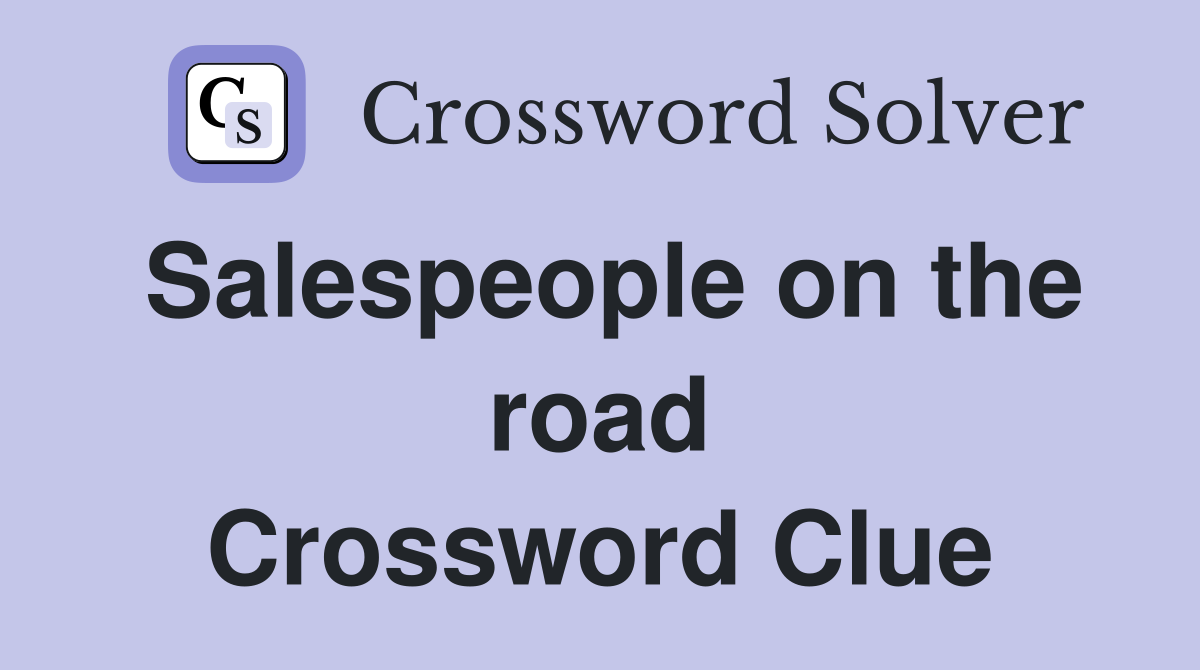 Salespeople on the road Crossword Clue