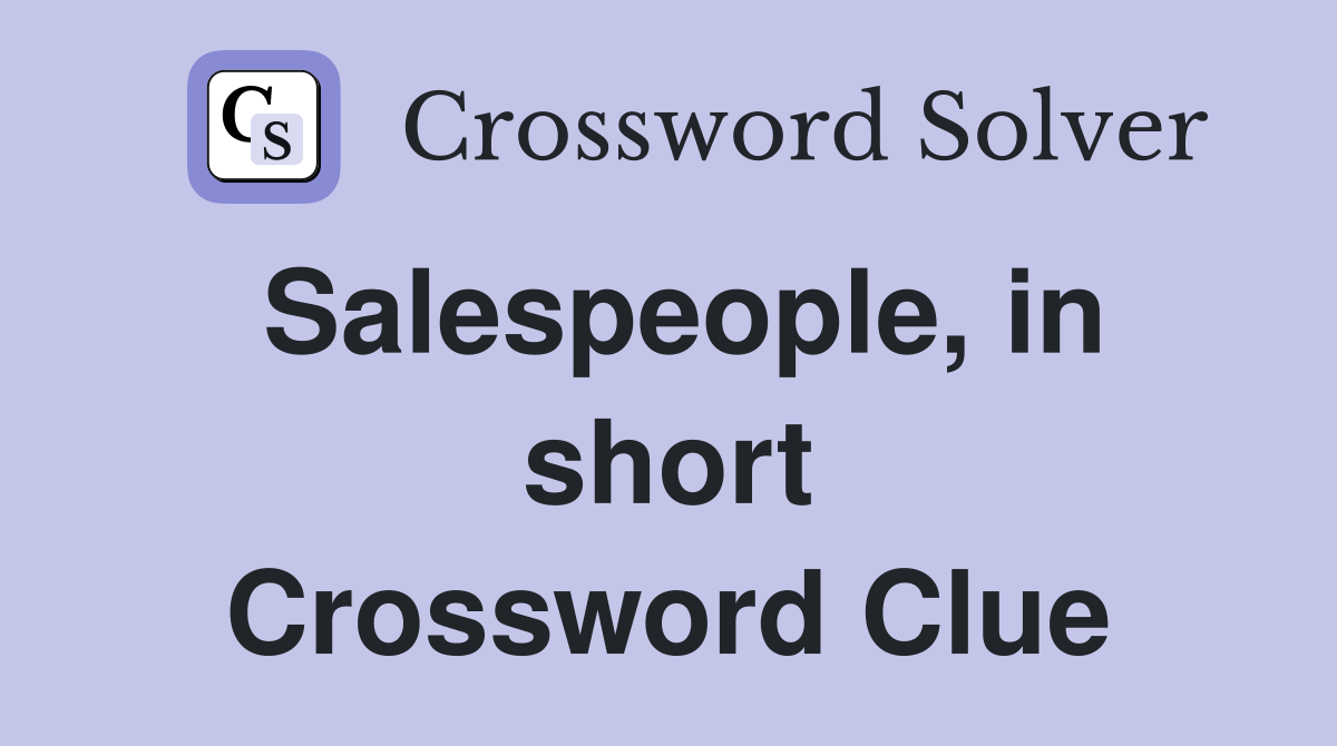 Salespeople, in short Crossword Clue