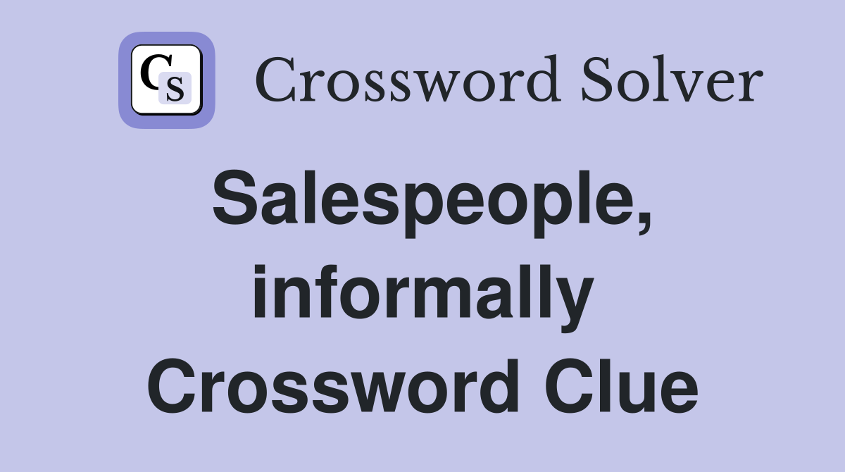 Salespeople, informally Crossword Clue